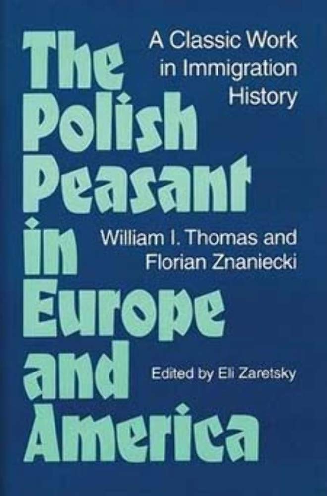 The Polish Peasant in Europe and America: A CLASSIC WORK IN IMMIGRATION HISTORY,Used