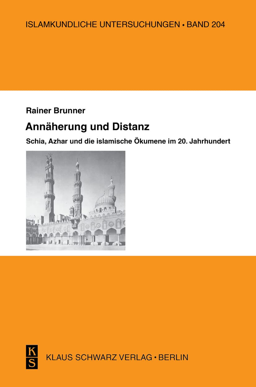 Annherung und Distanz: Schia, Azhar und die islamische kumene im 20. Jahrhundert (Islamkundliche Untersuchungen, 204) (German Ed,Used