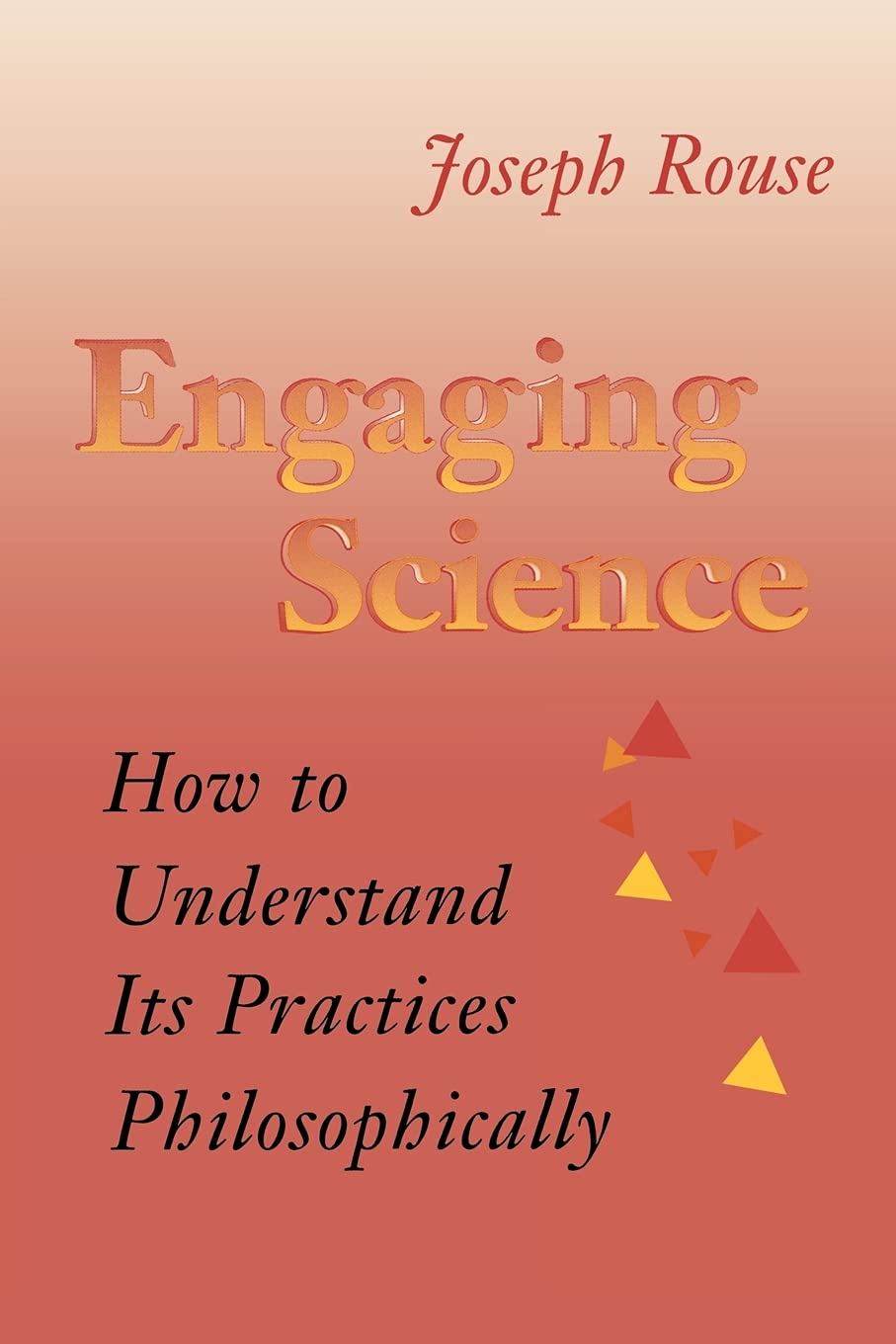 Engaging Science: How to Understand Its Practices Philosophically,New