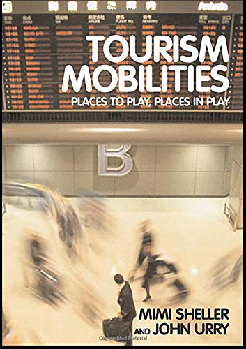 Tourism Mobilities: Places To Play, Places In Play,Used