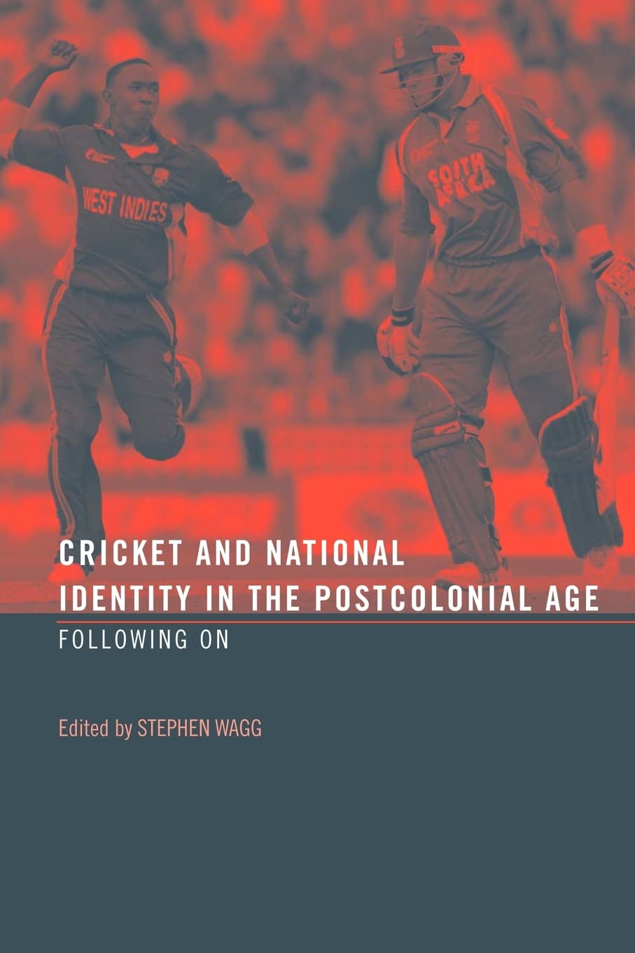Cricket And National Identity In The Postcolonial Age: Following On,New