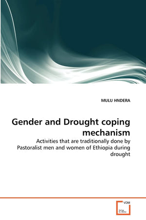 Gender and Drought coping mechanism: Activities that are traditionally done by Pastoralist men and women of Ethiopia during drou,Used