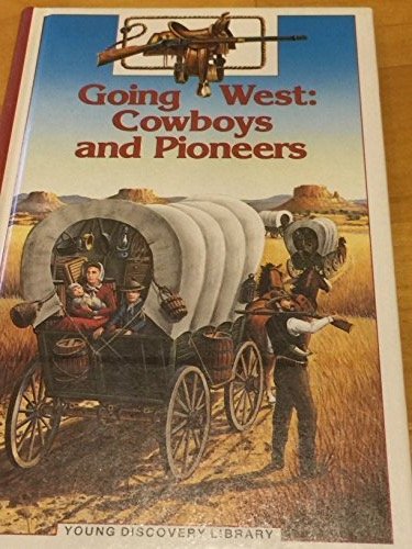 Going West: Cowboys and Pioneers (Young Discovery Library),Used