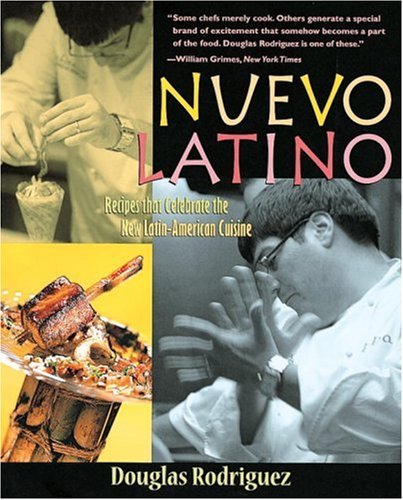 Nuevo Latino: Recipes That Celebrate the New Latin American Cuisine,New