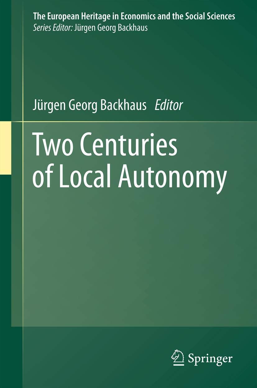 Two Centuries of Local Autonomy (The European Heritage in Economics and the Social Sciences, 13),Used