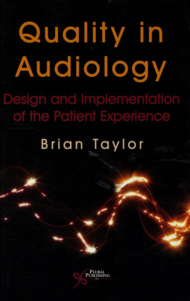 Quality In Audiology: Design And Implementation Of The Patient Experience,Used