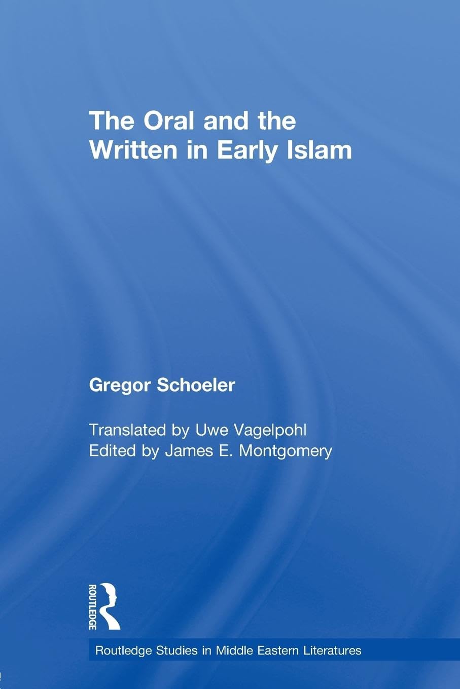 The Oral and the Written in Early Islam (Routledge Studies in Middle Eastern Literatures),Used