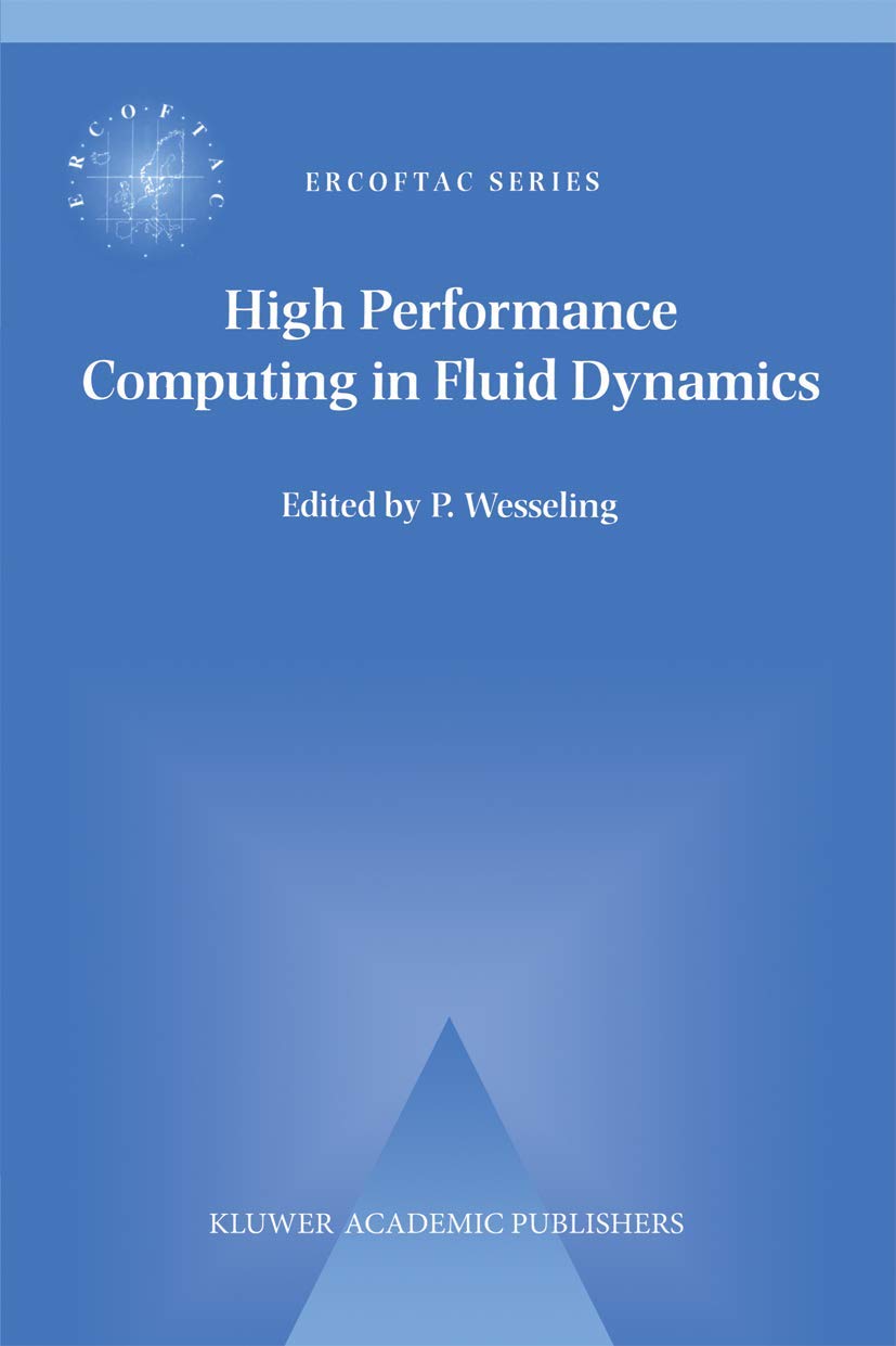 High Performance Computing in Fluid Dynamics: Proceedings of the Summerschool on High Performance Computing in Fluid Dynamics he,Used