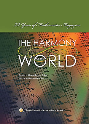 Harmony of the World: 75 Years of Mathematics Magazine (Spectrum),Used