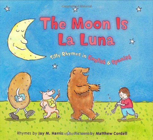 The Moon is La Luna: Silly Rhymes in English and Spanish,New