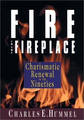 Fire in the Fireplace: Charismatic Renewal in the Nineties,New