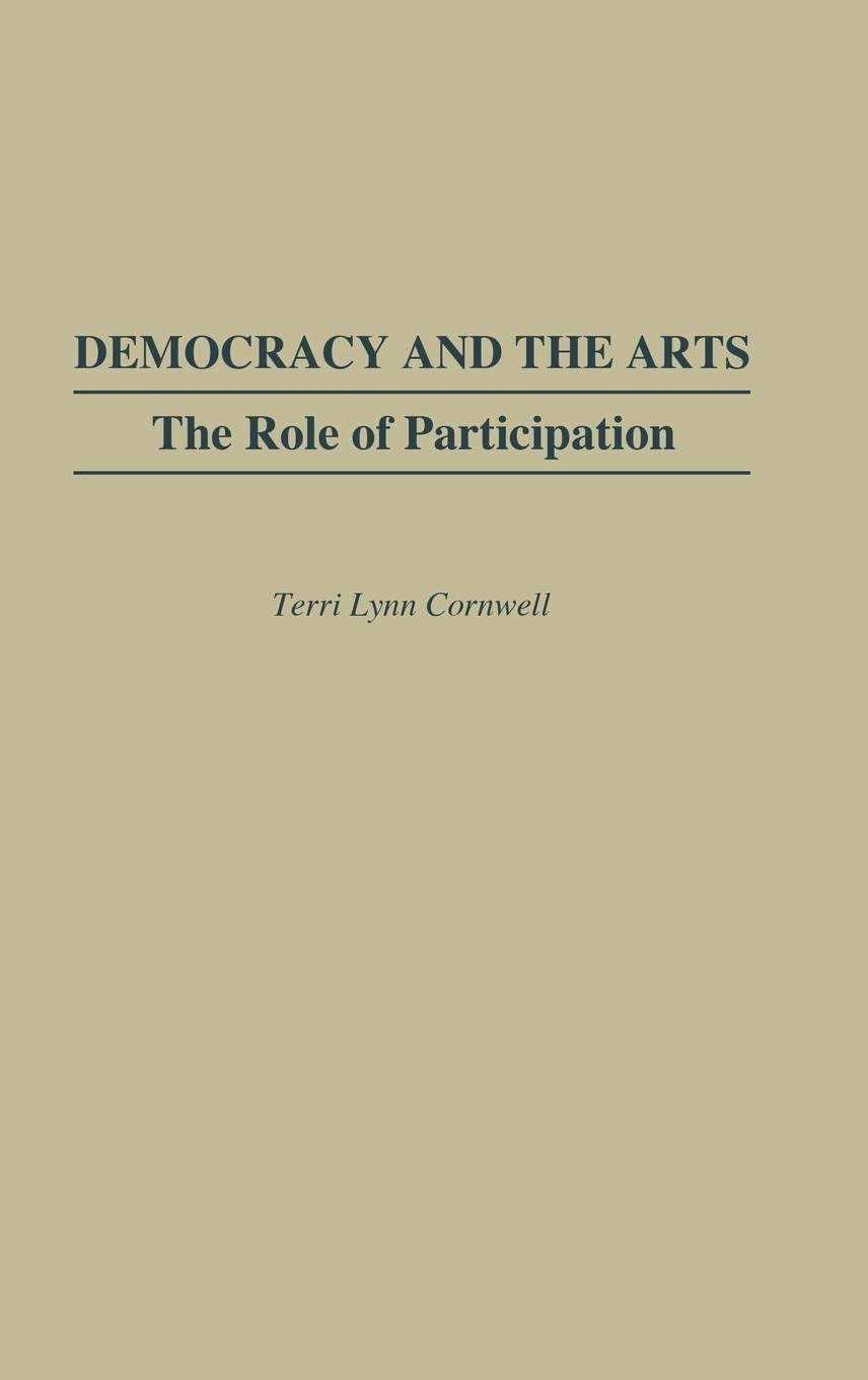 Democracy and the Arts: The Role of Participation,Used