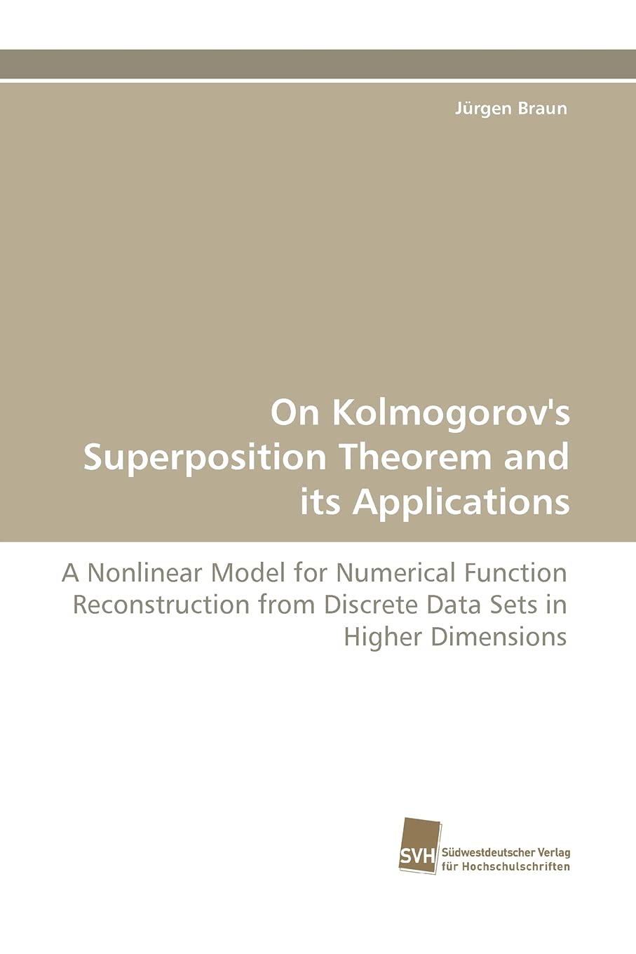 On Kolmogorov's Superposition Theorem and its Applications: A Nonlinear Model for Numerical Function Reconstruction from Discret,Used
