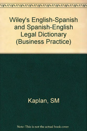 Wileys Englishspanish And Spanishenglish Legal Dictionary / Diccionario Juridico Inglesespanol Y Espanolingles Wiley (Busine-used