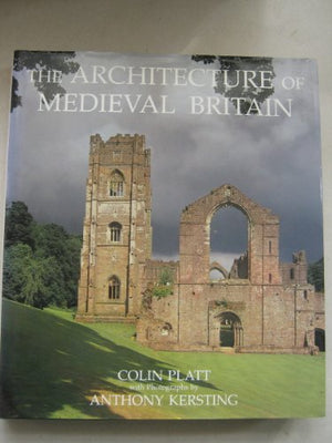 The Architecture Of Medieval Britain,New