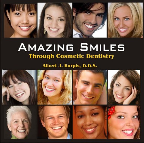 Amazing Smiles Through Cosmetic Dentistry by Albert J. Kurpis D.D.S. (2008) Hardcover,Used