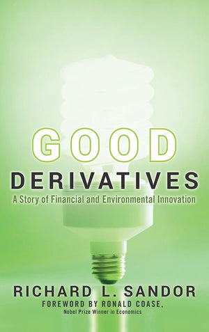Good Derivatives: A Story Of Financial And Environmental Innovation