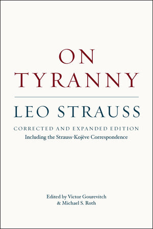 On Tyranny: Corrected and Expanded Edition, Including the StraussKojve Correspondence,New