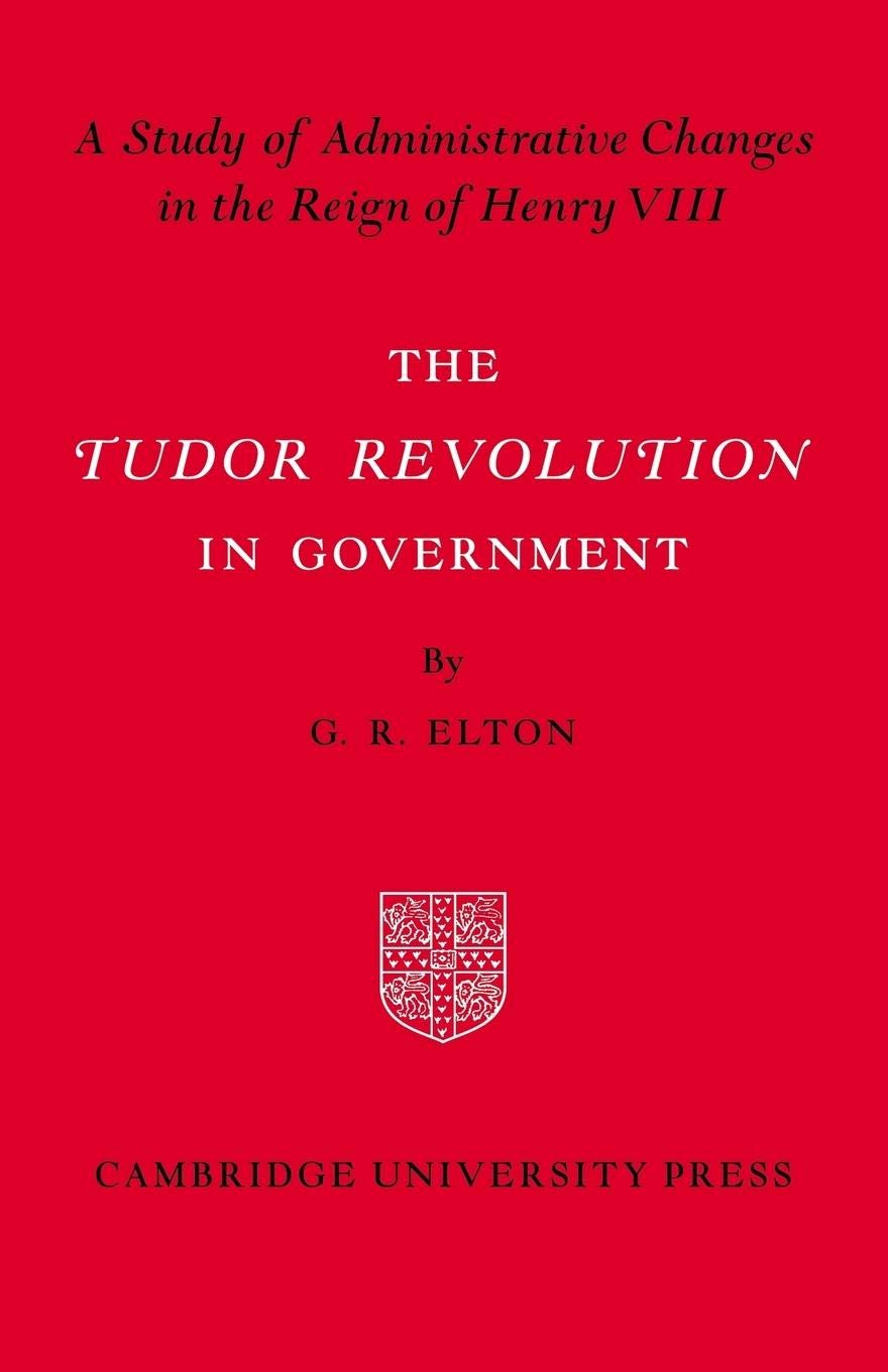 The Tudor Revolution in Government: Administrative Changes in the Reign of Henry VIII,Used