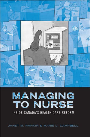 Managing to Nurse: Inside Canada's Health Care Reform (Heritage),Used