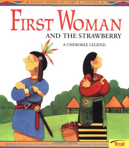 First Woman and the Strawberry: A Cherokee Legend (Native American Legends),New