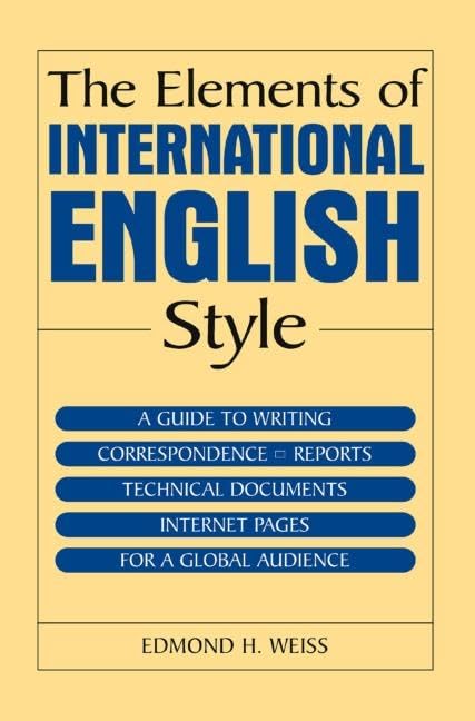 The Elements of International English Style: A Guide to Writing Correspondence, Reports, Technical Documents, and Internet Pages,New