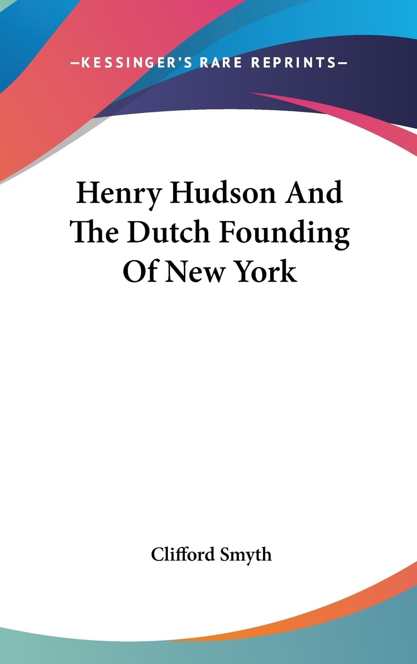 Henry Hudson And The Dutch Founding Of New York,New
