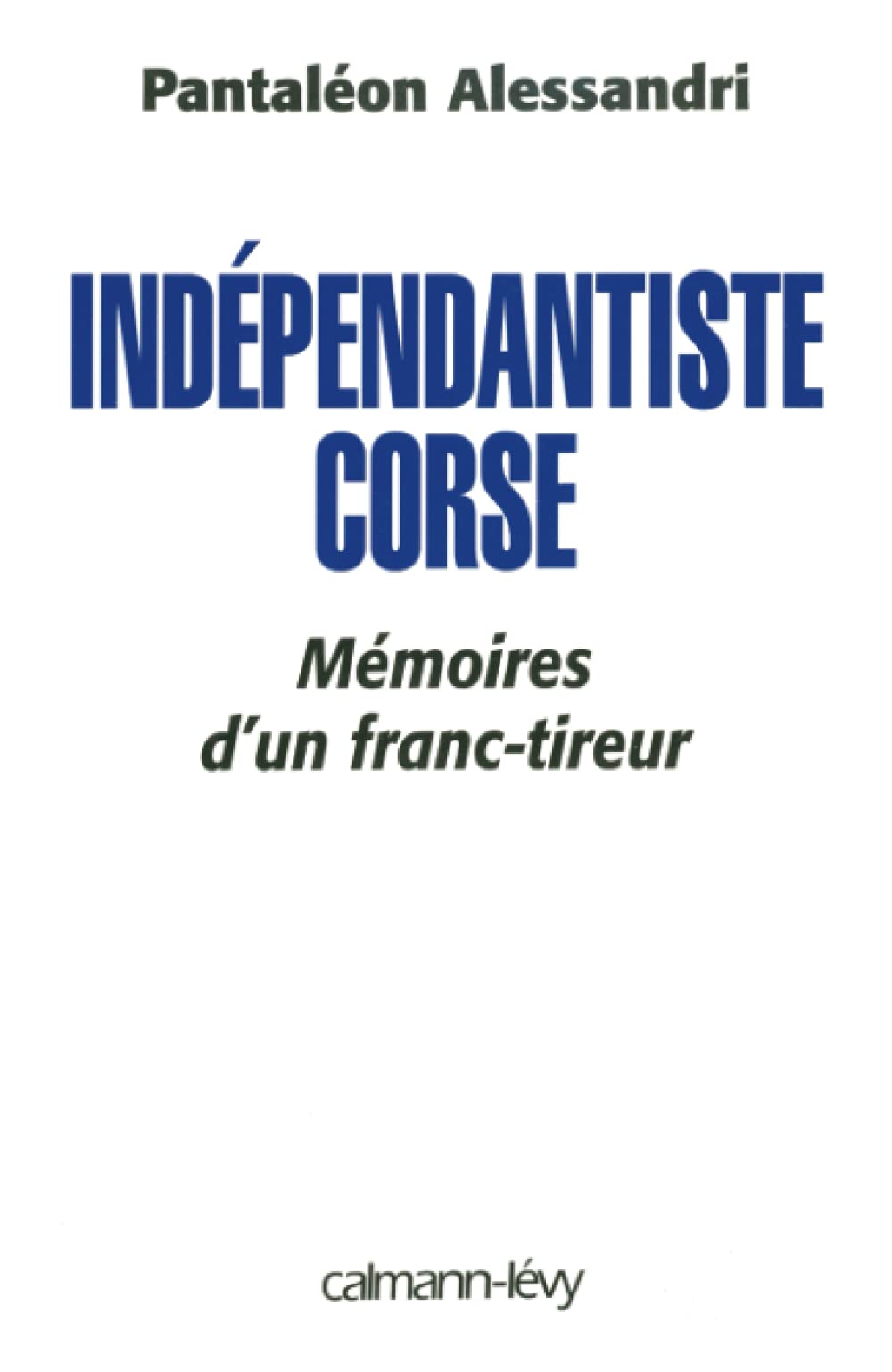 Indpendantiste corse: Mmoire d'un franc tireur (French Edition),Used