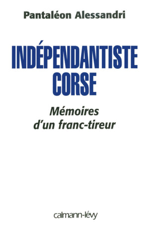 Indpendantiste corse: Mmoire d'un franc tireur (French Edition),Used