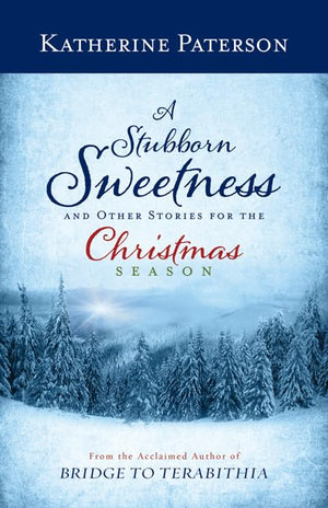 A Stubborn Sweetness and Other Stories for the Christmas Season,Used
