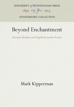 Beyond Enchantment: German Idealism And English Romantic Poetry (Anniversary Collection),Used