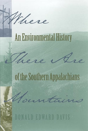 Where There Are Mountains: An Environmental History Of The Southern Appalachians,Used