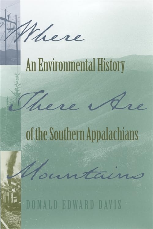 Where There Are Mountains: An Environmental History Of The Southern Appalachians,Used