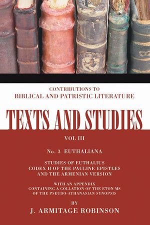 Euthaliana: Sudies Of Euthalius Codex H Of The Pauline Epistles And The Armenian Version (Texts And Studies),Used