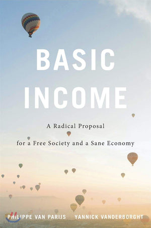 Basic Income: A Radical Proposal for a Free Society and a Sane Economy,Used