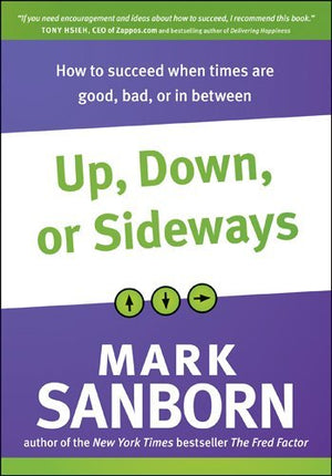 Up, Down, or Sideways: How to Succeed When Times Are Good, Bad, or In Between,Used