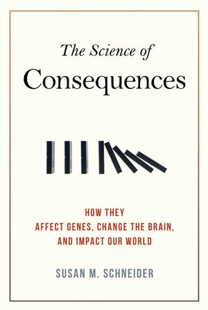 The Science of Consequences: How They Affect Genes, Change the Brain, and Impact Our World,Used