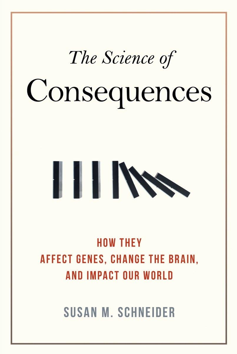 The Science of Consequences: How They Affect Genes, Change the Brain, and Impact Our World,Used