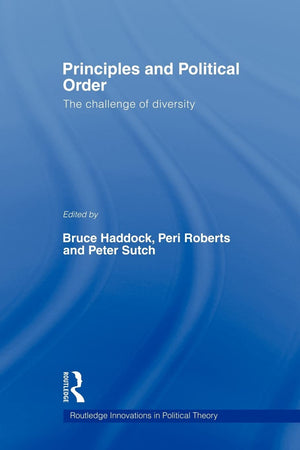 Principles & Political Order (Routledge Innovations In Political Theory),New