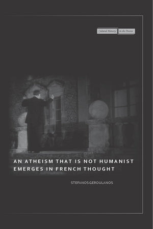 An Atheism That Is Not Humanist Emerges In French Thought (Cultural Memory In The Present),New
