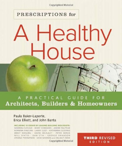 Prescriptions for a Healthy House, 3rd Edition: A Practical Guide for Architects, Builders & Homeowners,Used