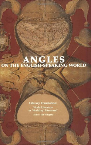 Literary Translation: World Literature of 'worlding' Literature? (Angles on the Englishspeaking World),New