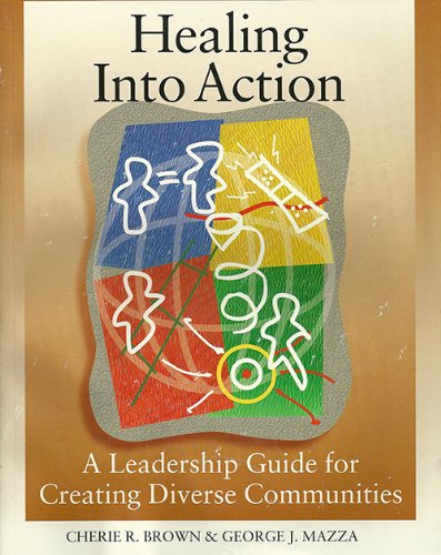 Healing into Action: A Leadership Guide for Creating Diverse Communities,Used