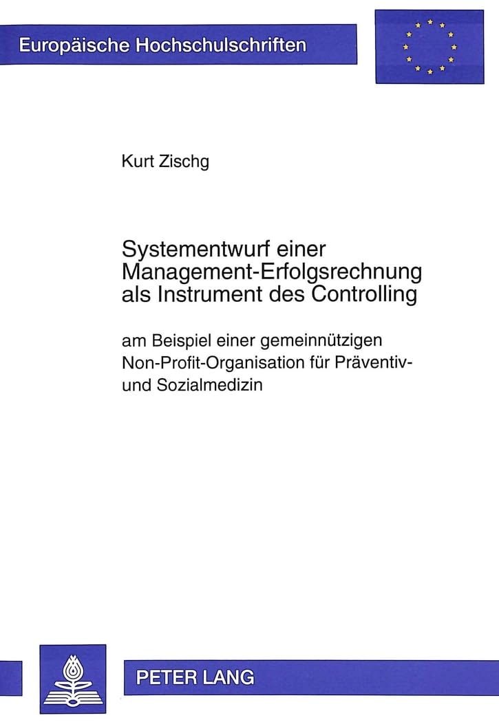 Systementwurf einer ManagementErfolgsrechnung als Instrument des Controlling: am Beispiel einer gemeinntzigen NonProfitOrgani,Used
