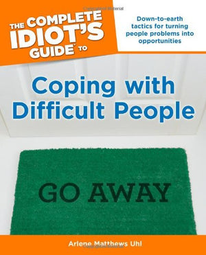 The Complete Idiot's Guide to Coping With Difficult People,Used