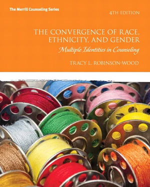 The Convergence of Race, Ethnicity, and Gender: Multiple Identities in Counseling (4th Edition) (Merrill Counseling),New