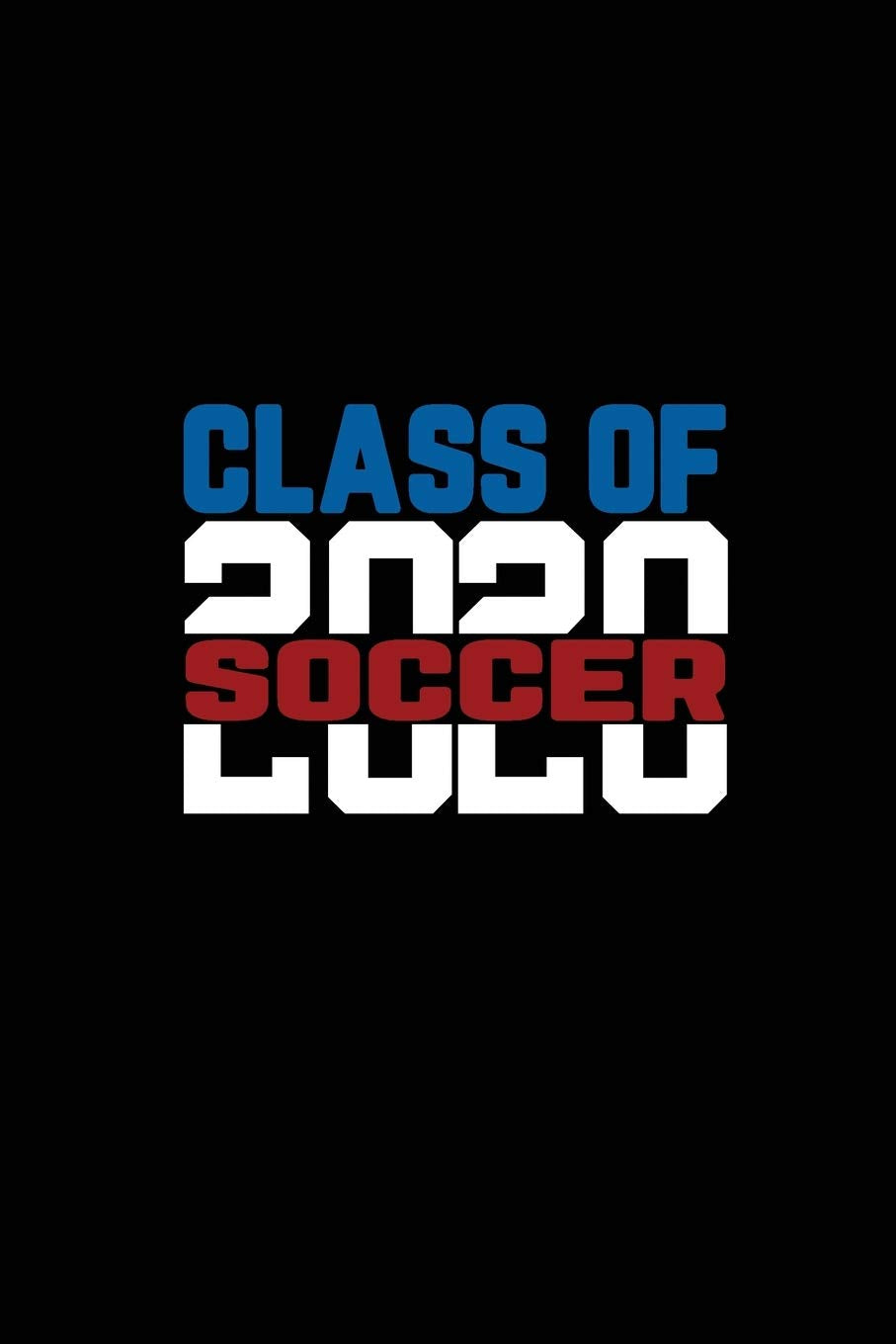 Class Of 2020 Soccer: Senior 12th Grade Notebook,Used