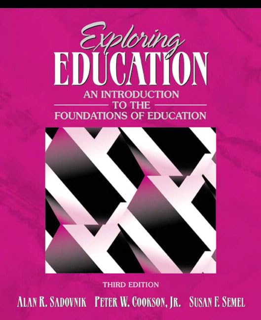 Exploring Education: An Introduction to the Foundations of Education (3rd Edition),New