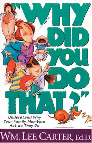 Why Did You Do That: Understand Why Your Family Members Act As They Do,Used