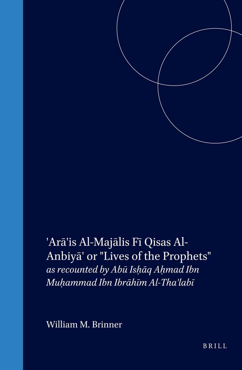'Ara'is AlMajalis Fi Qisas AlAnbiya' or Lives of the Prophets: As Recounted by Abu Ish?aq Ah?mad Ibn ... (Studies in Arabic Li,Used